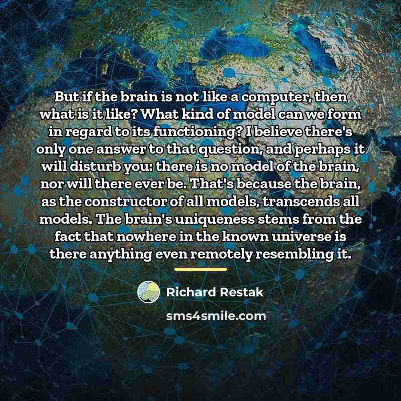 “But if the brain is not like a computer, then…” quote by Richard Restak