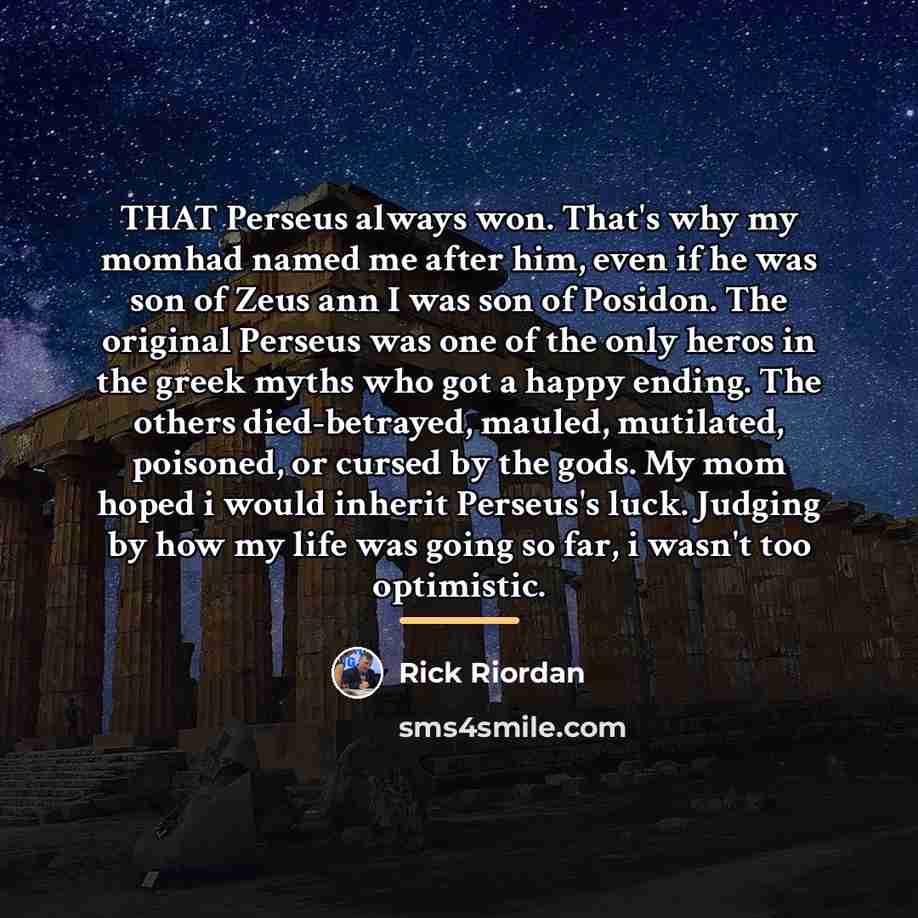 “THAT Perseus always won. That's why my momhad named me…” quote by Rick Riordan