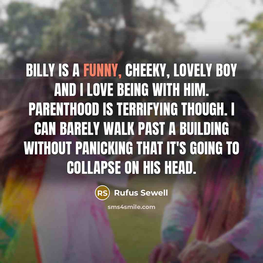 “Billy is a funny, cheeky, lovely boy and I love…” quote by Rufus Sewell
