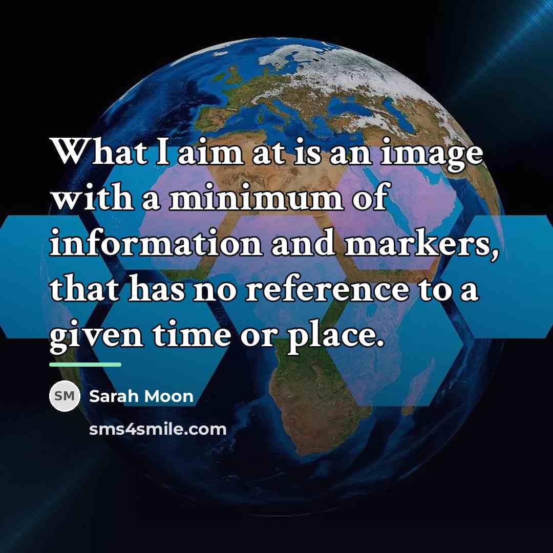 “What I aim at is an image with a minimum…” quote by Sarah Moon