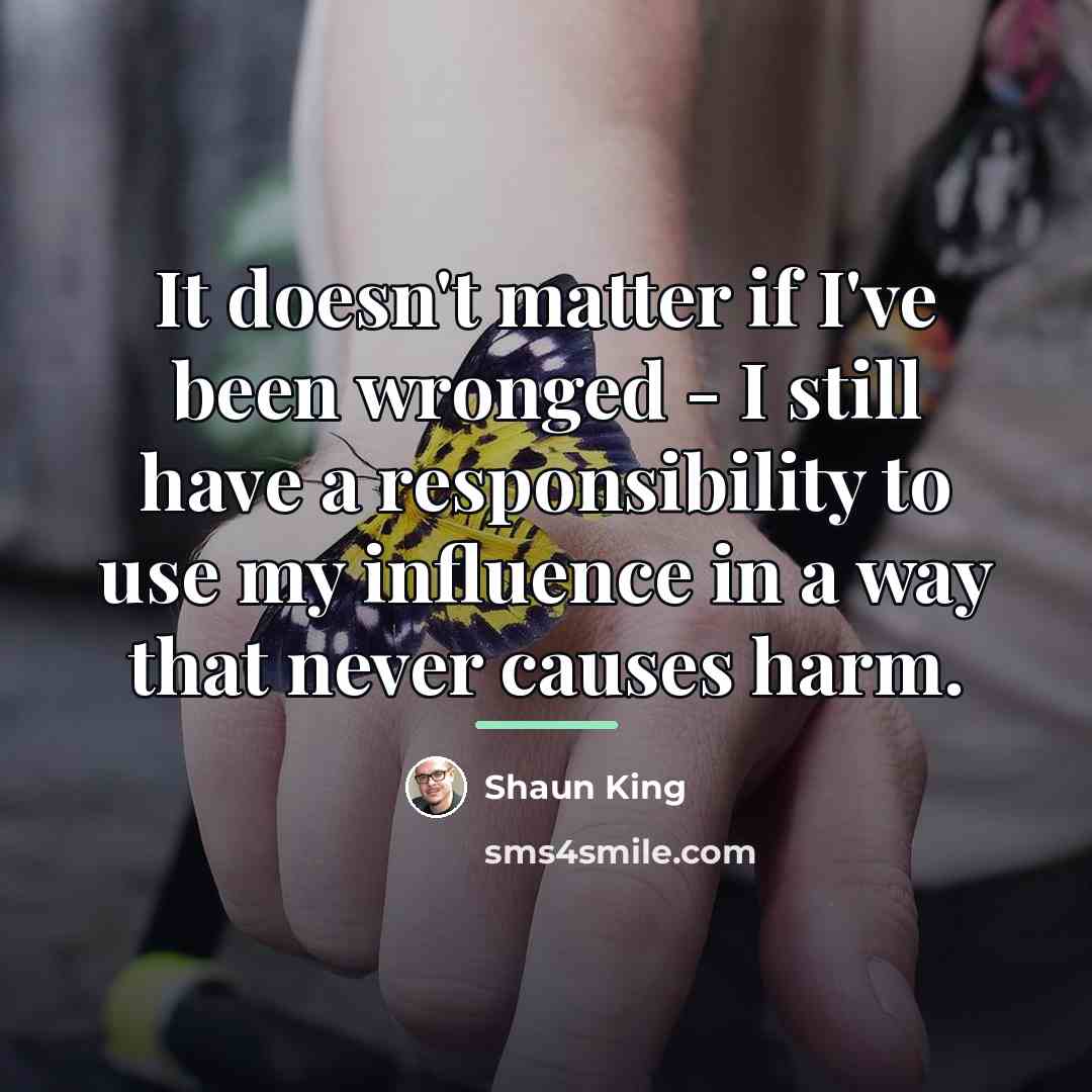 “It doesn't matter if I've been wronged - I still…” quote by Shaun King