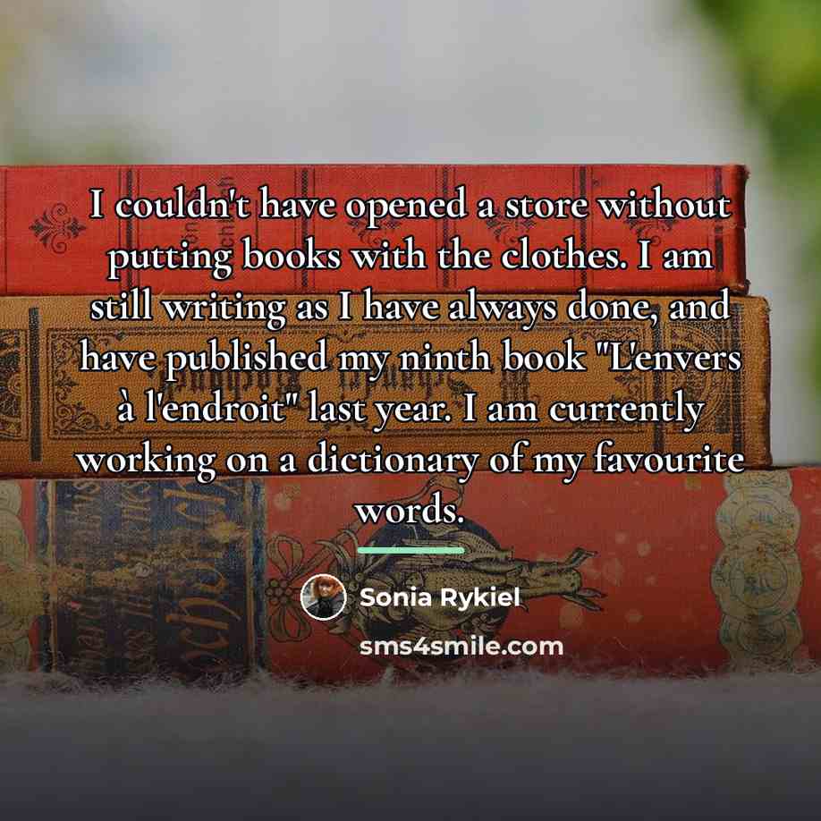 “I couldn't have opened a store without putting books with…” quote by Sonia Rykiel
