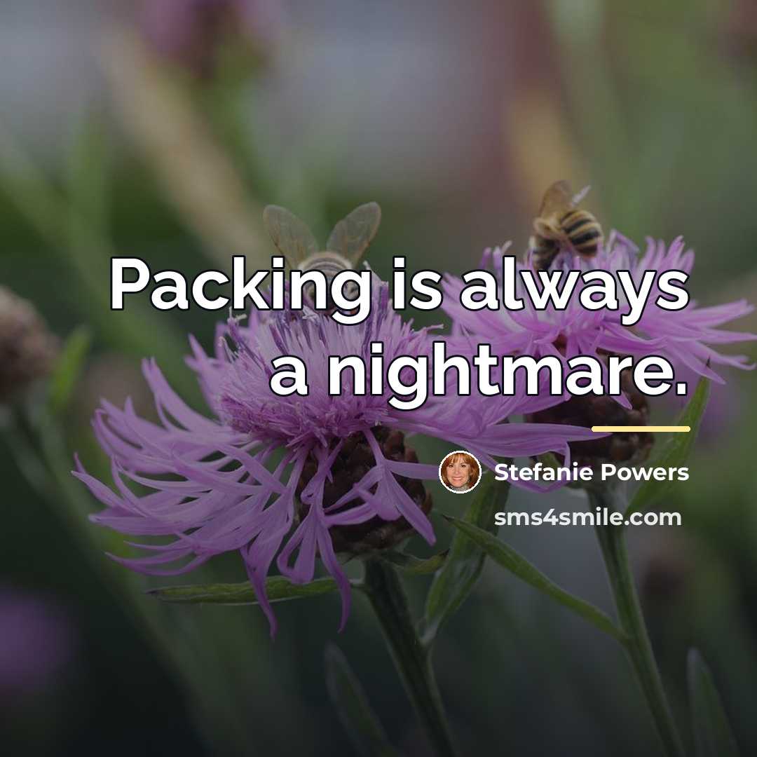 “Packing is always a nightmare.…” quote by Stefanie Powers