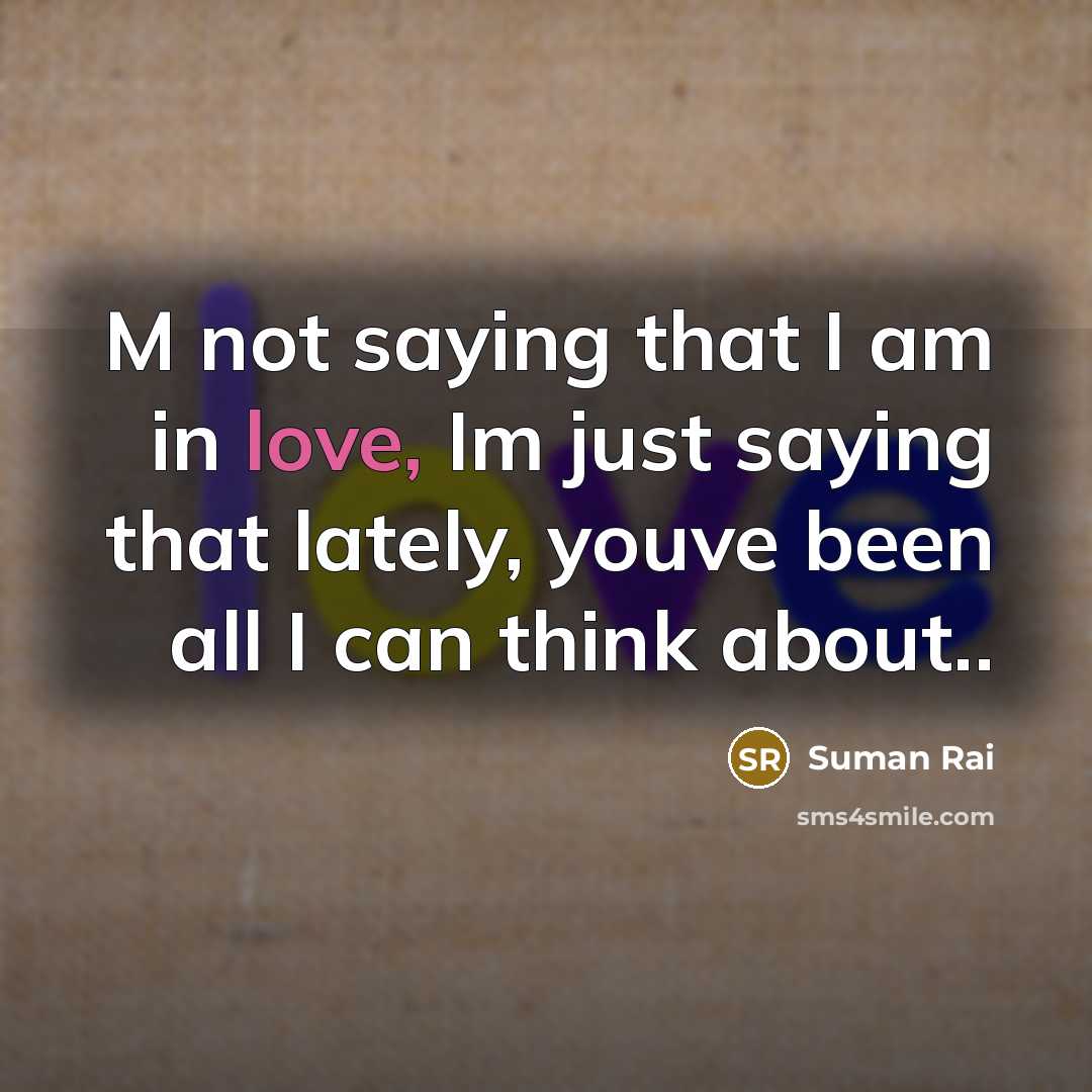 “M not saying that I am in love, Im just…” quote by Suman Rai