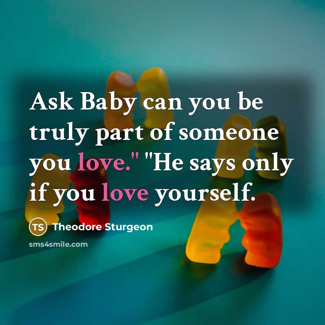 “Ask Baby can you be truly part of someone you…” quote by Theodore Sturgeon