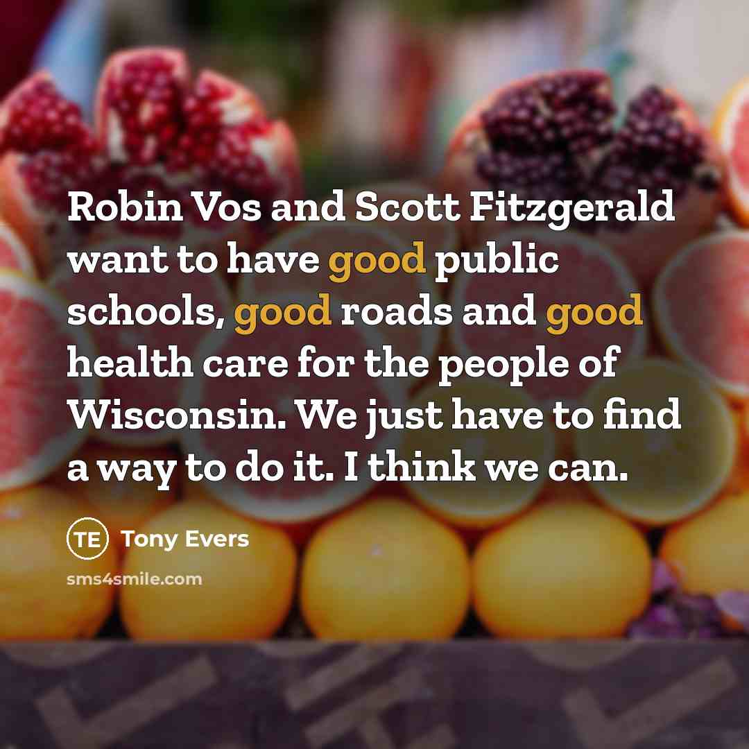 “Robin Vos and Scott Fitzgerald want to have good public…” quote by Tony Evers