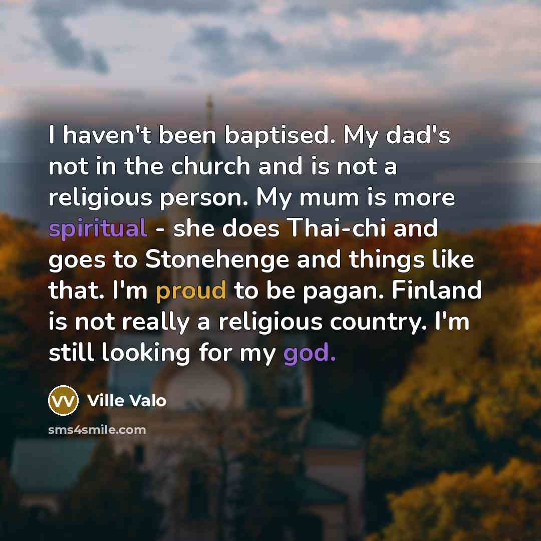 “I haven't been baptised. My dad's not in the church…” quote by Ville Valo