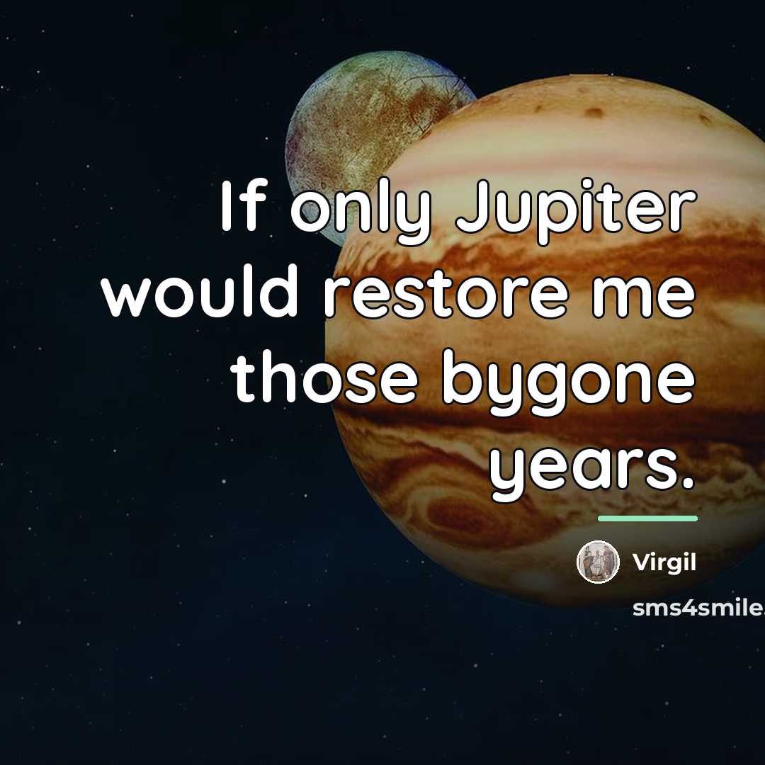 “If only Jupiter would restore me those bygone years.…” quote by Virgil