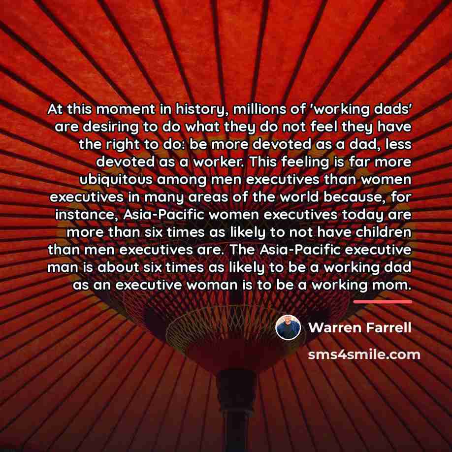 “At this moment in history, millions of 'working dads' are…” quote by Warren Farrell