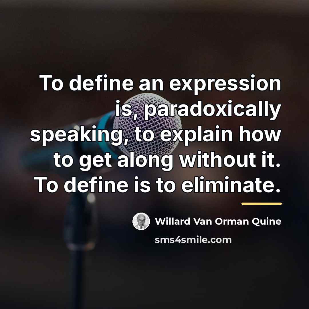 “To define an expression is, paradoxically speaking, to explain how…” quote by Willard Van Orman Quine