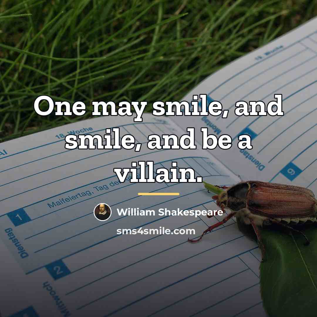 “One may smile, and smile, and be a villain.…” quote by William Shakespeare