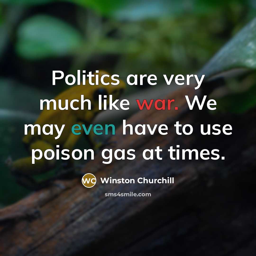 “Politics are very much like war. We may even have…” quote by Winston Churchill