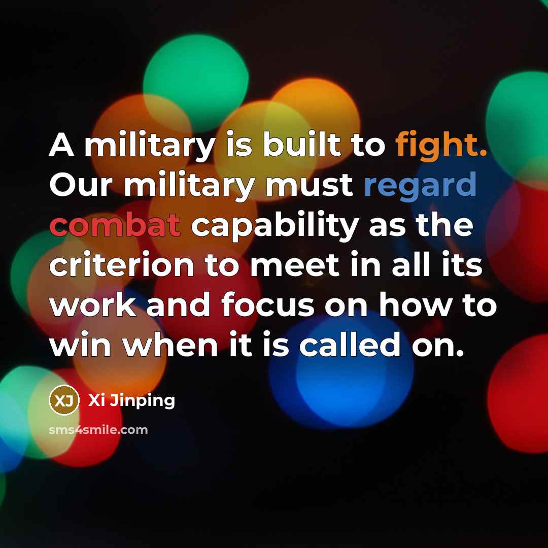 “A military is built to fight. Our military must regard…” quote by Xi Jinping