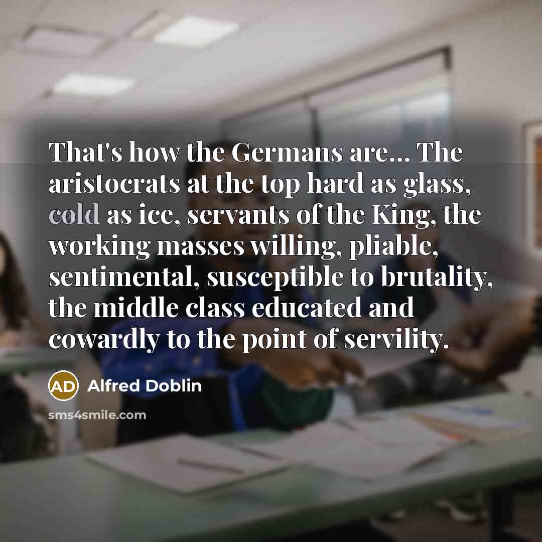 “That's how the Germans are.... The aristocrats at the top…” quote by Alfred Doblin
