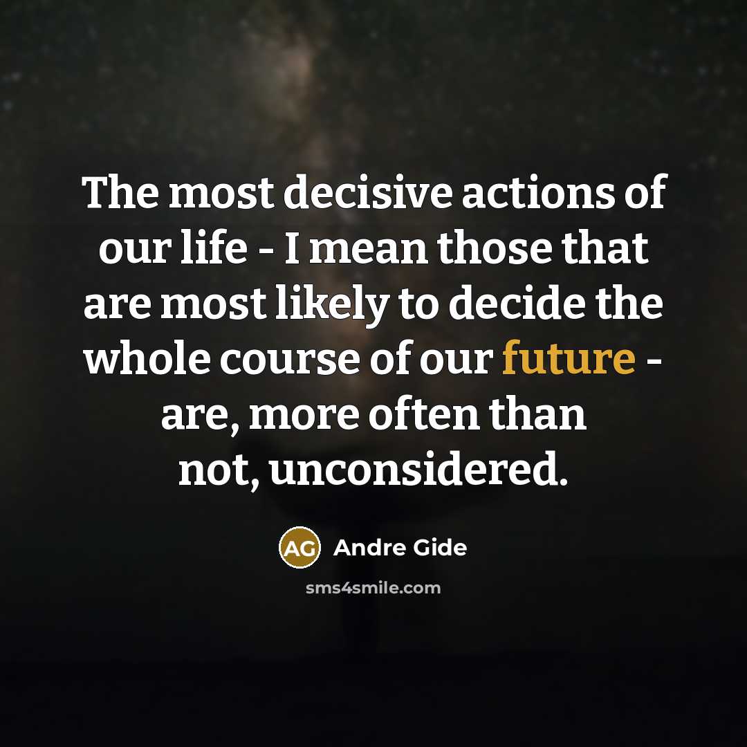 “The most decisive actions of our life - I mean…” quote by Andre Gide
