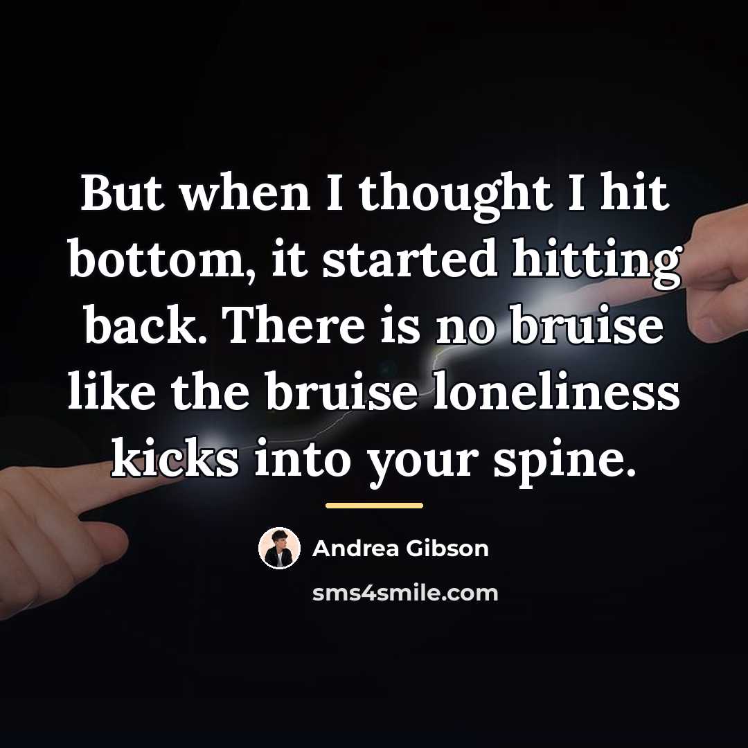 “But when I thought I hit bottom, it started hitting…” quote by Andrea Gibson