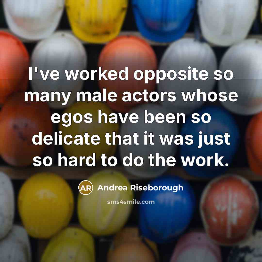 “I've worked opposite so many male actors whose egos have…” quote by Andrea Riseborough