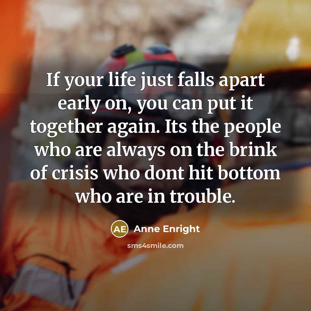 “If your life just falls apart early on, you can…” quote by Anne Enright