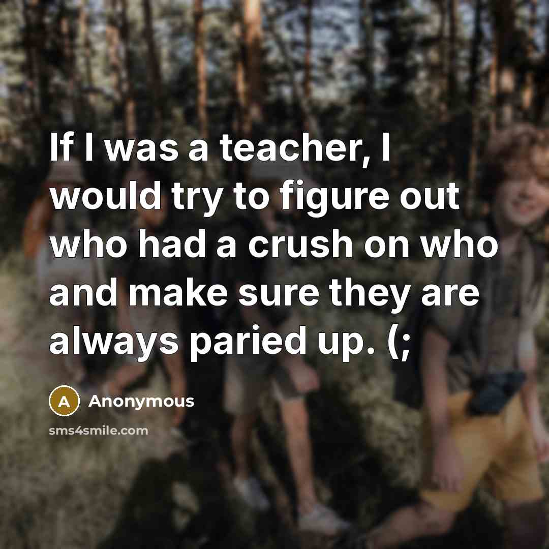 “If I was a teacher, I would try to figure…” quote by Anonymous