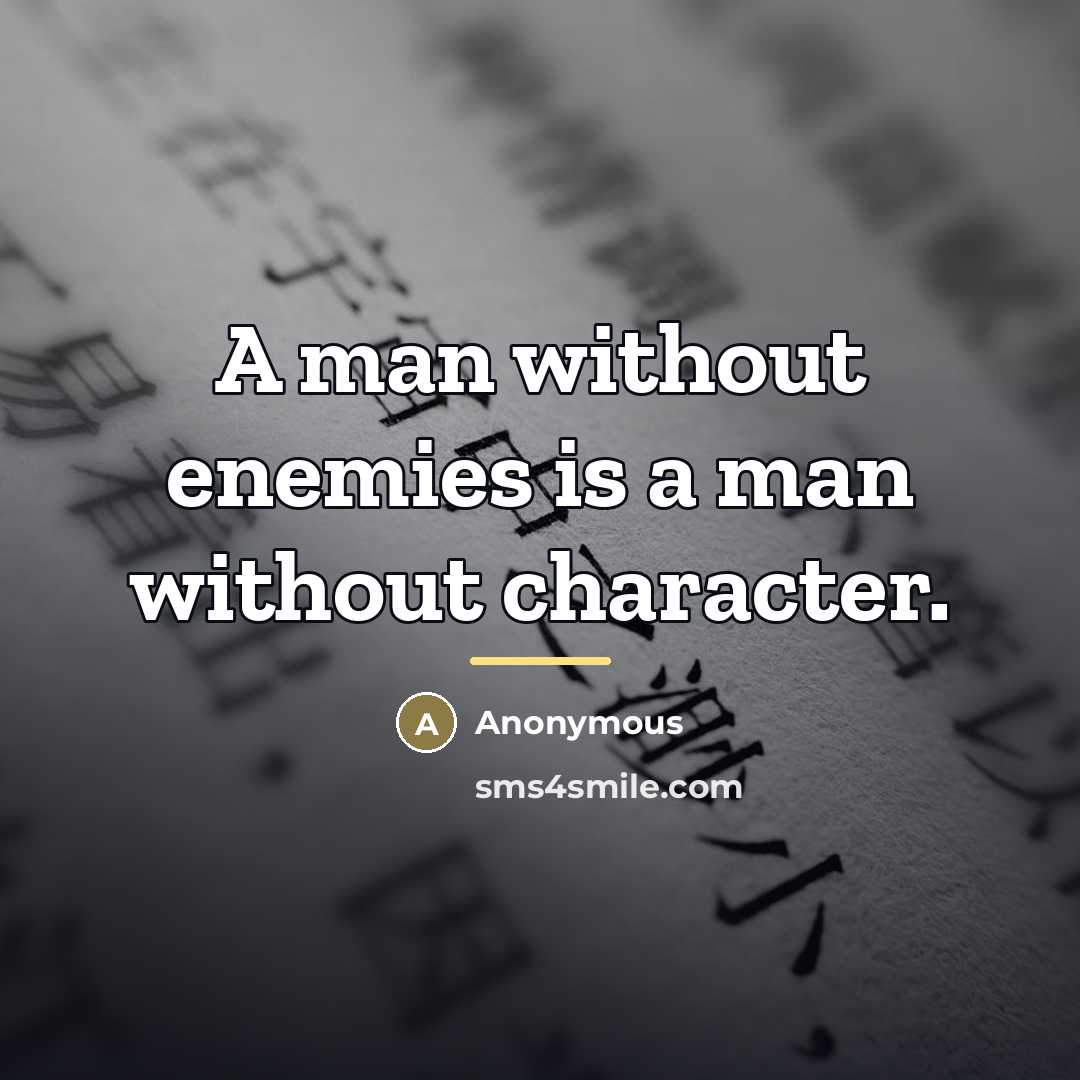 “A man without enemies is a man without character.…” quote by Anonymous