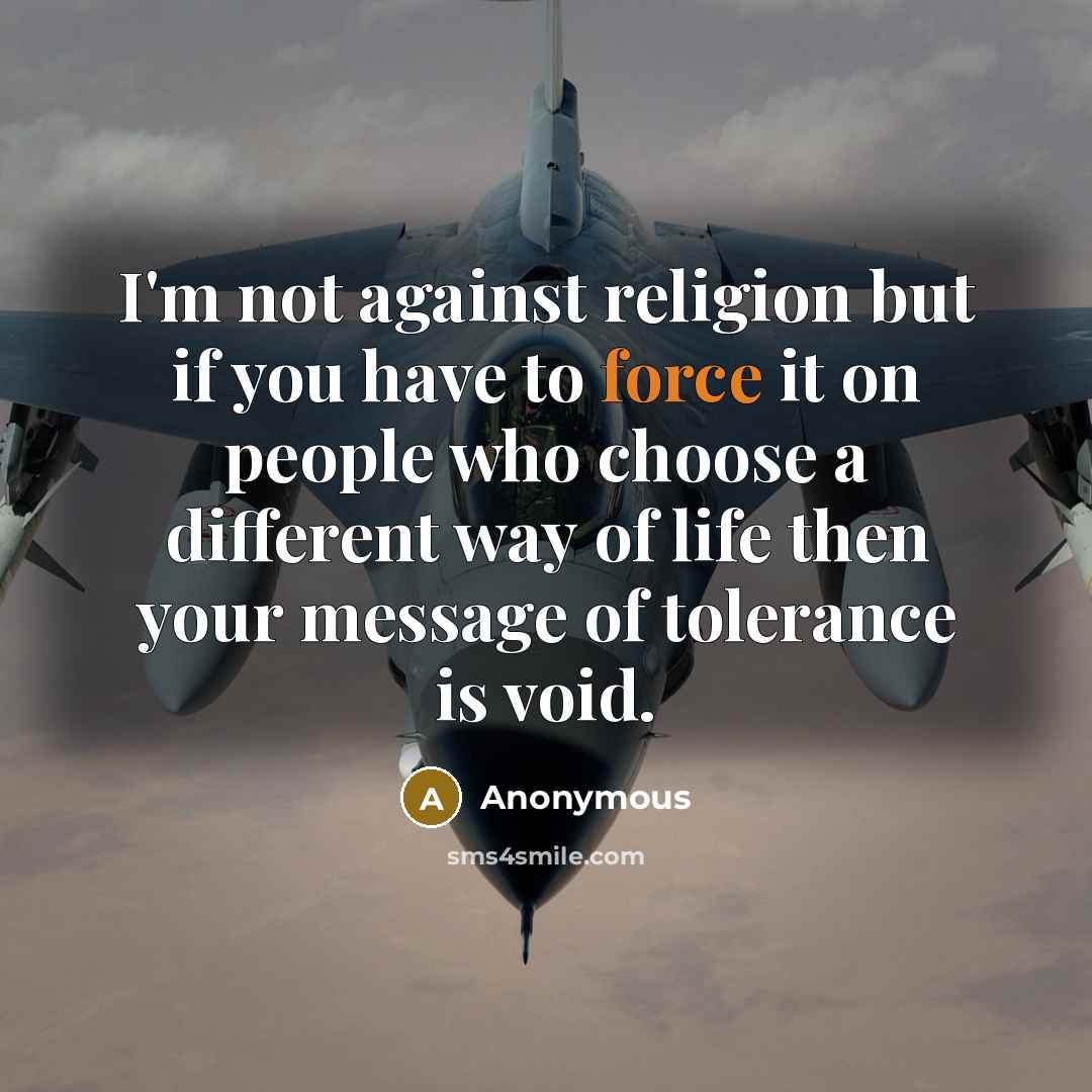“I'm not against religion but if you have to force…” quote by Anonymous