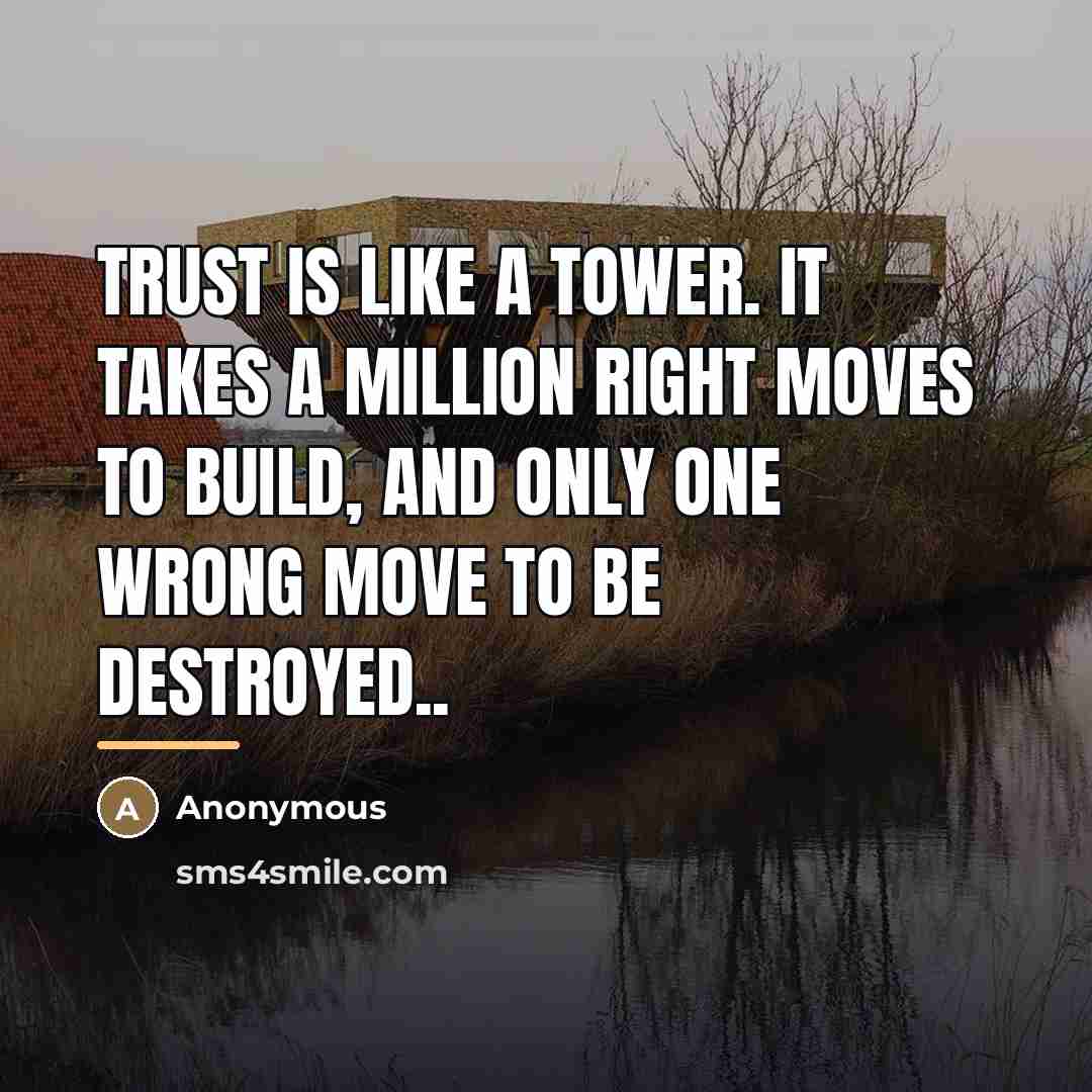 “Trust is like a tower. It takes a million right…” quote by Anonymous