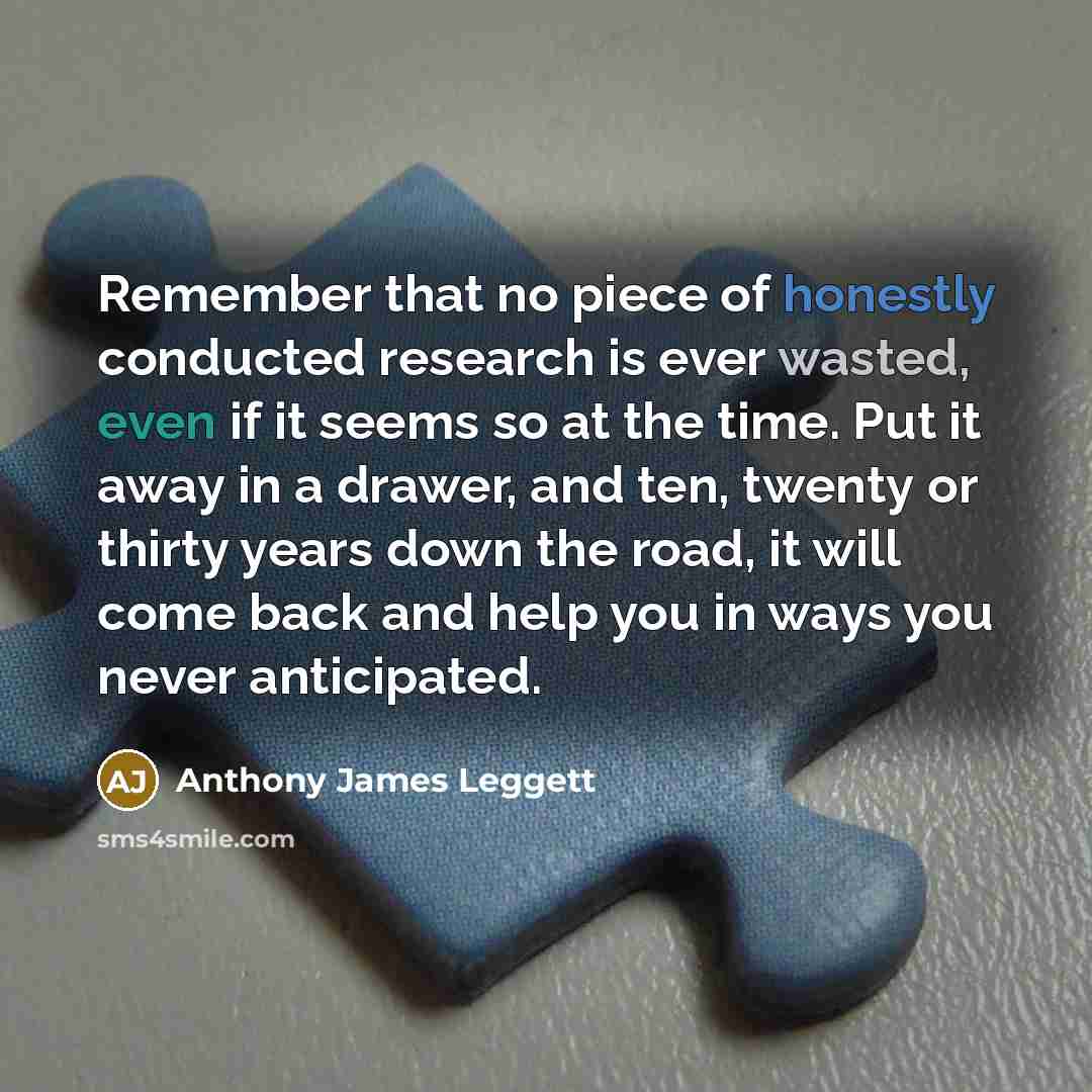 “Remember that no piece of honestly conducted research is ever…” quote by Anthony James Leggett