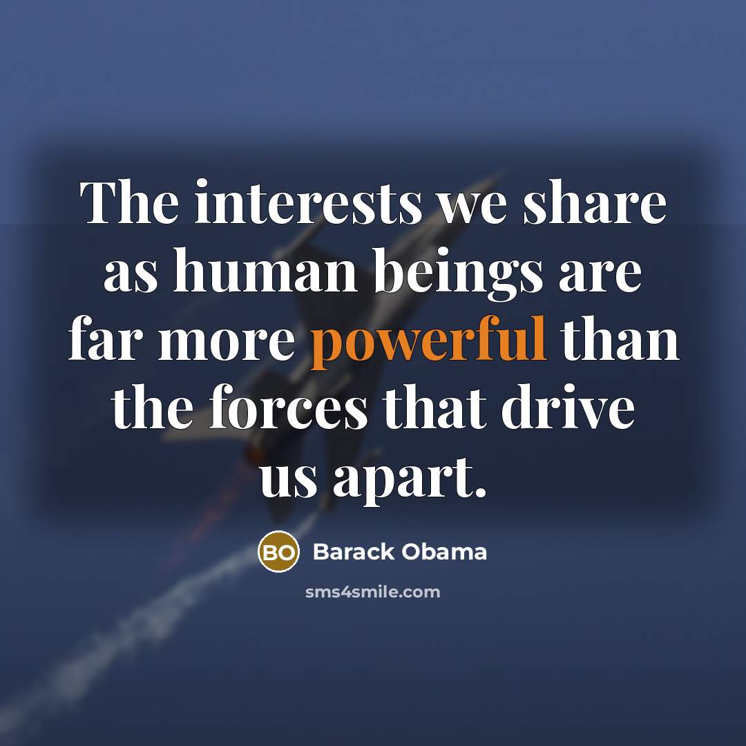 “The interests we share as human beings are far more…” quote by Barack Obama