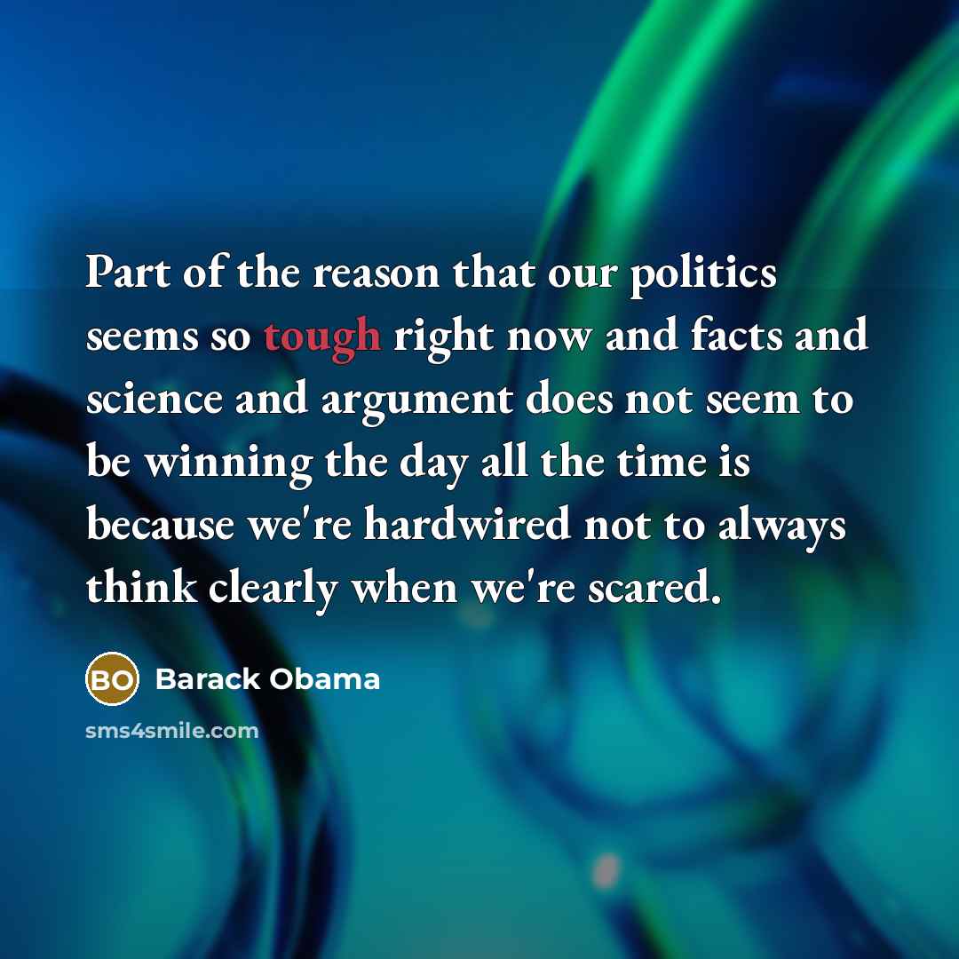 “Part of the reason that our politics seems so tough…” quote by Barack Obama