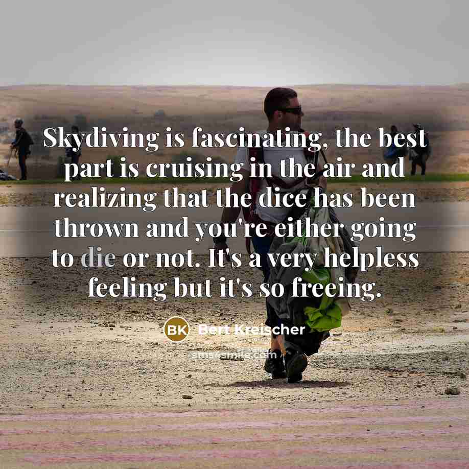 “Skydiving is fascinating, the best part is cruising in the…” quote by Bert Kreischer