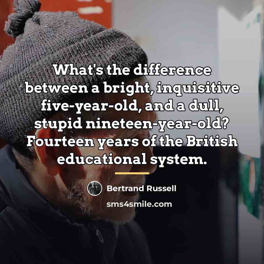 “What's the difference between a bright, inquisitive five-year-old, and a…” quote by Bertrand Russell