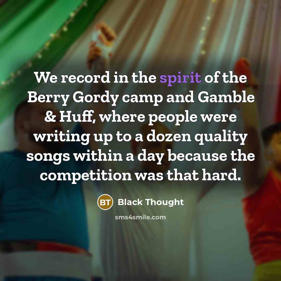 “We record in the spirit of the Berry Gordy camp…” quote by Black Thought