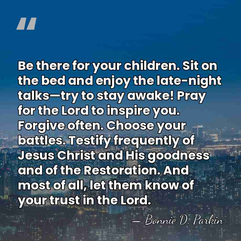Be there for your children. Sit on the bed and enjoy the&hellip; - Bonnie D. Parkin