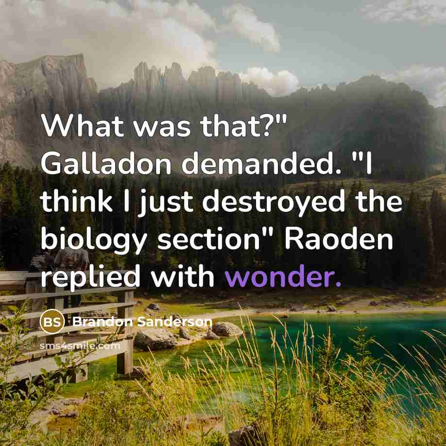 “What was that?" Galladon demanded. "I think I just destroyed…” quote by Brandon Sanderson