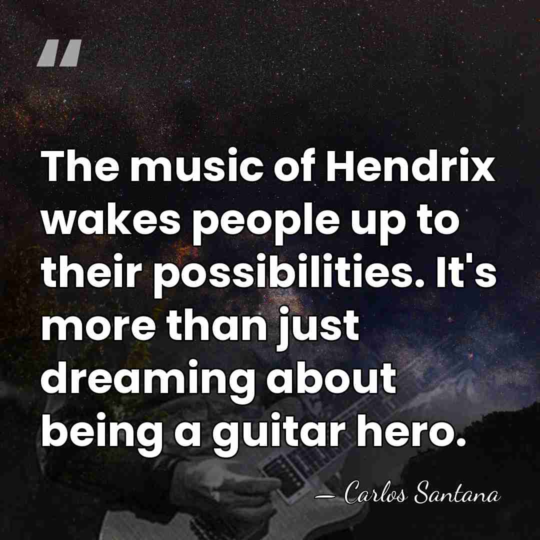The music of Hendrix wakes people up to their possibilities. It's more&hellip; - Carlos Santana