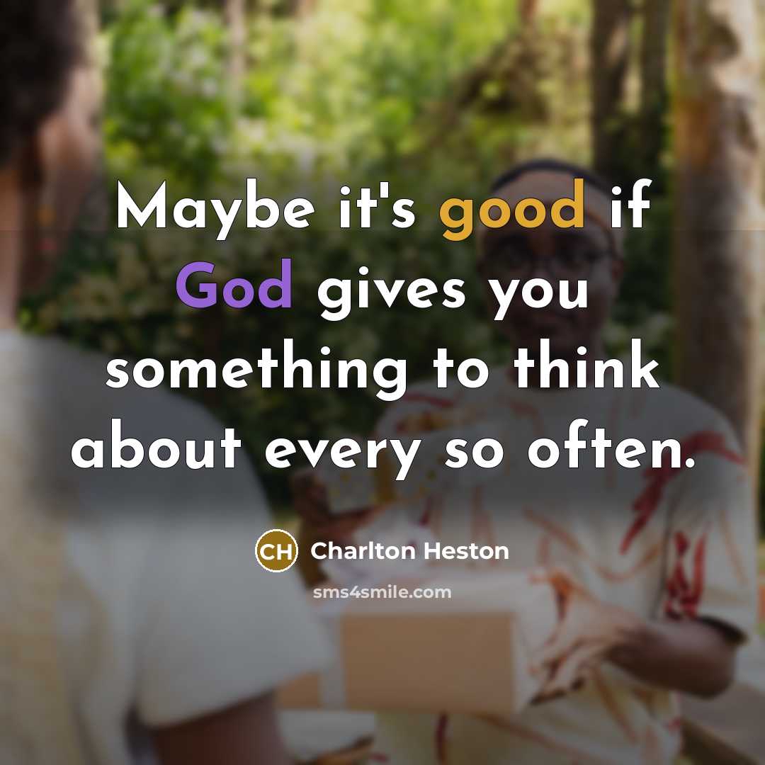 “Maybe it's good if God gives you something to think…” quote by Charlton Heston