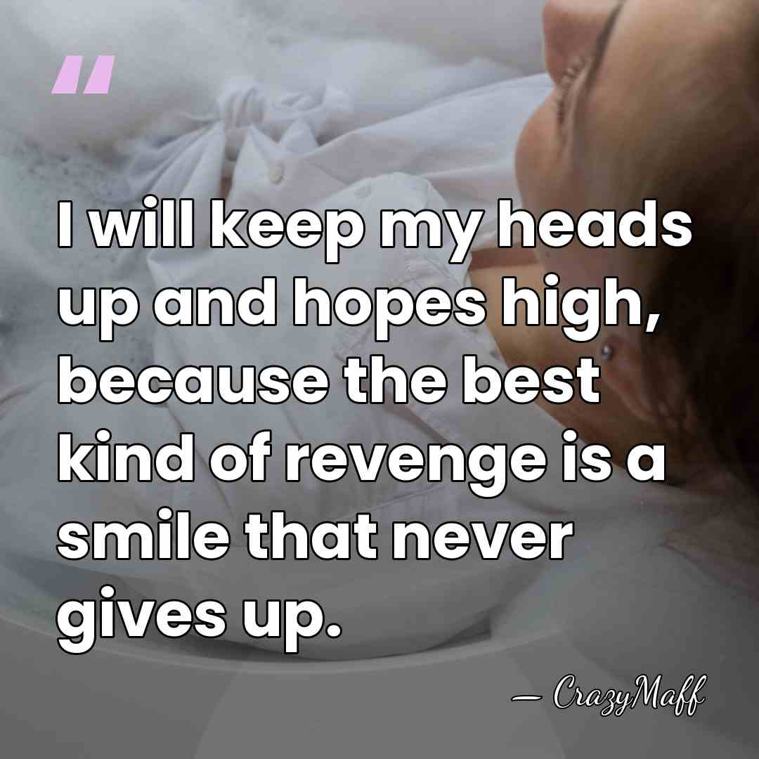 I will keep my heads up and hopes high, because the best&hellip; - CrazyMaff