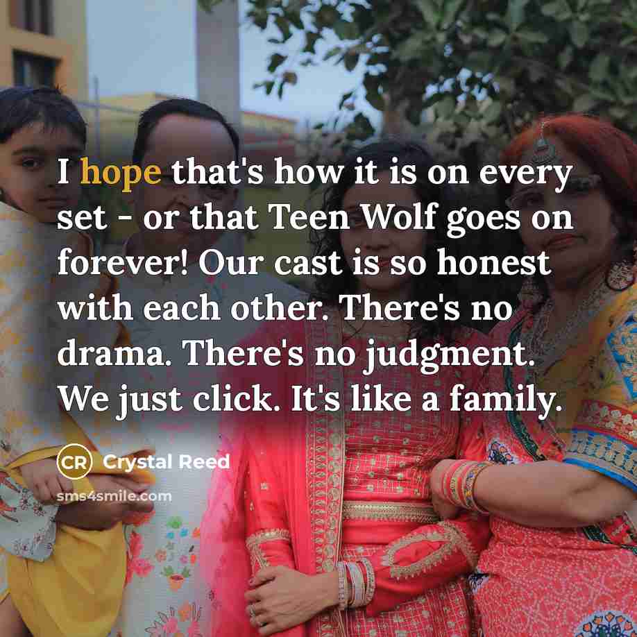 “I hope that's how it is on every set -…” quote by Crystal Reed