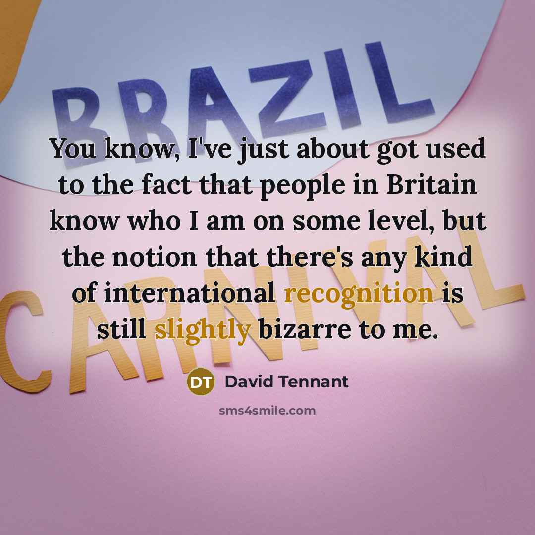 “You know, I've just about got used to the fact…” quote by David Tennant