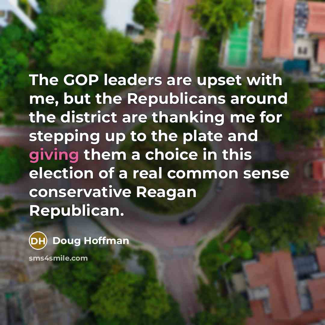 “The GOP leaders are upset with me, but the Republicans…” quote by Doug Hoffman