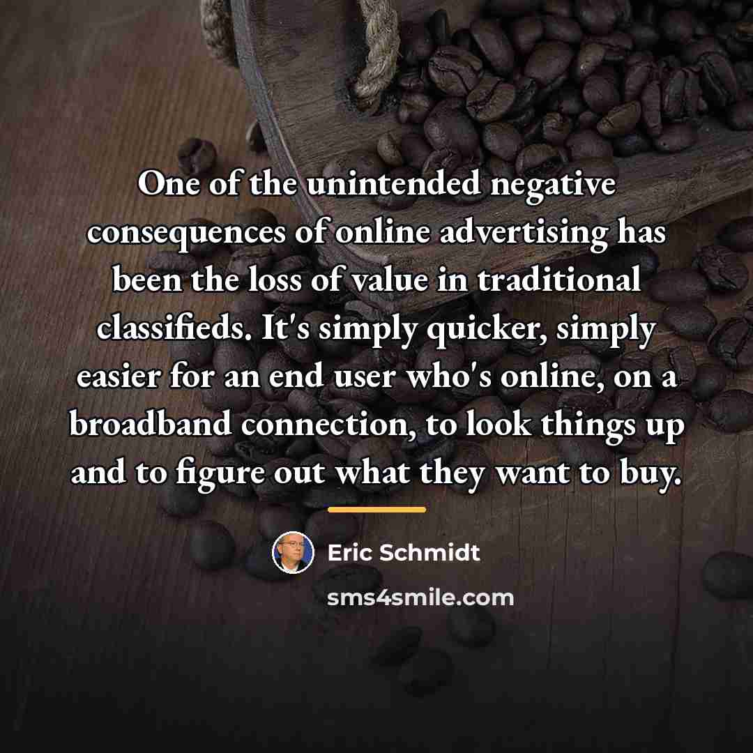 “One of the unintended negative consequences of online advertising has…” quote by Eric Schmidt