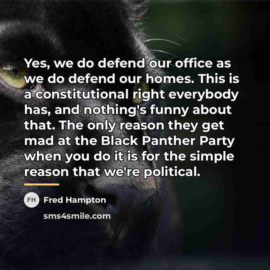 “Yes, we do defend our office as we do defend…” quote by Fred Hampton
