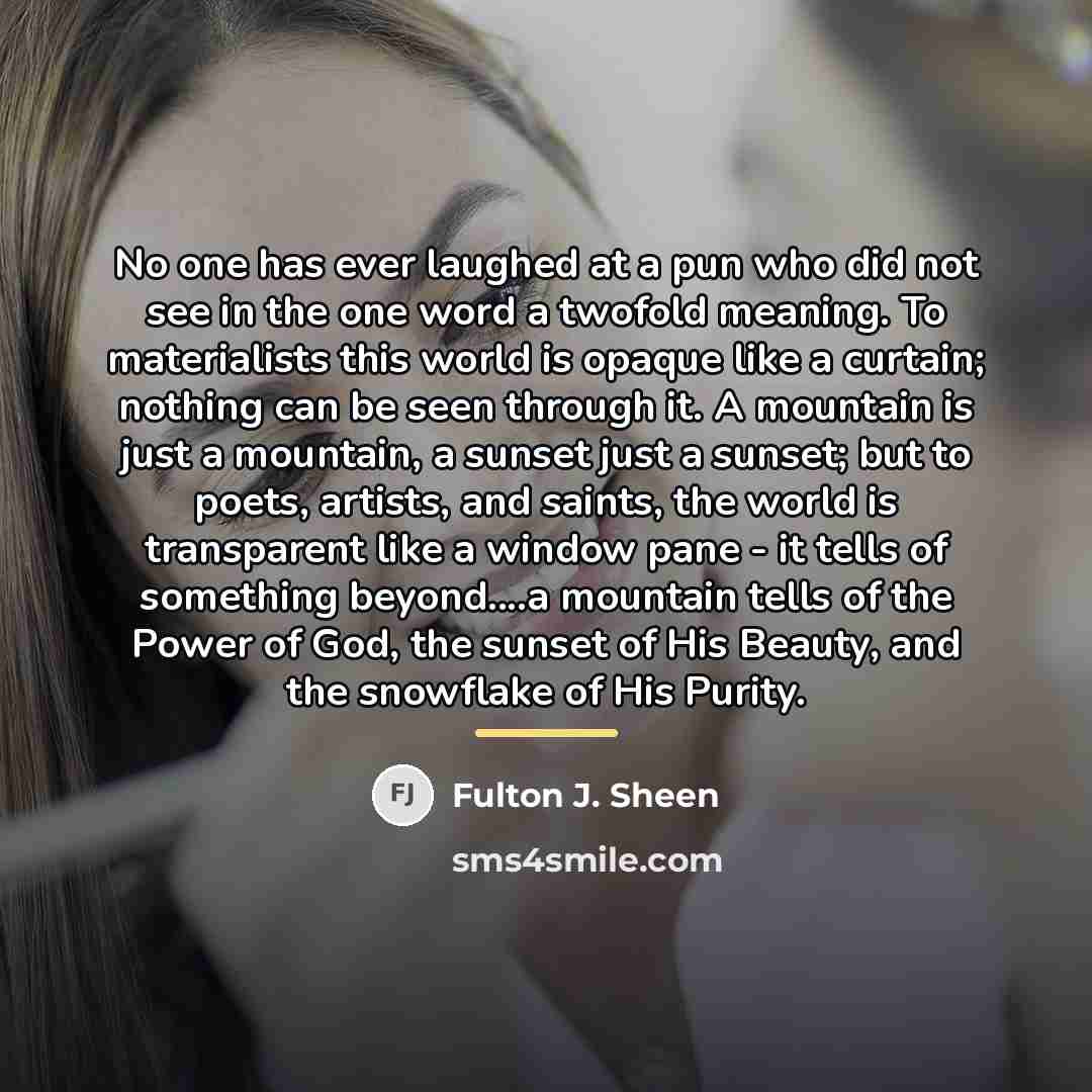 “No one has ever laughed at a pun who did…” quote by Fulton J. Sheen