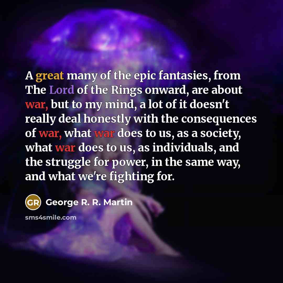 “A great many of the epic fantasies, from The Lord…” quote by George R. R. Martin