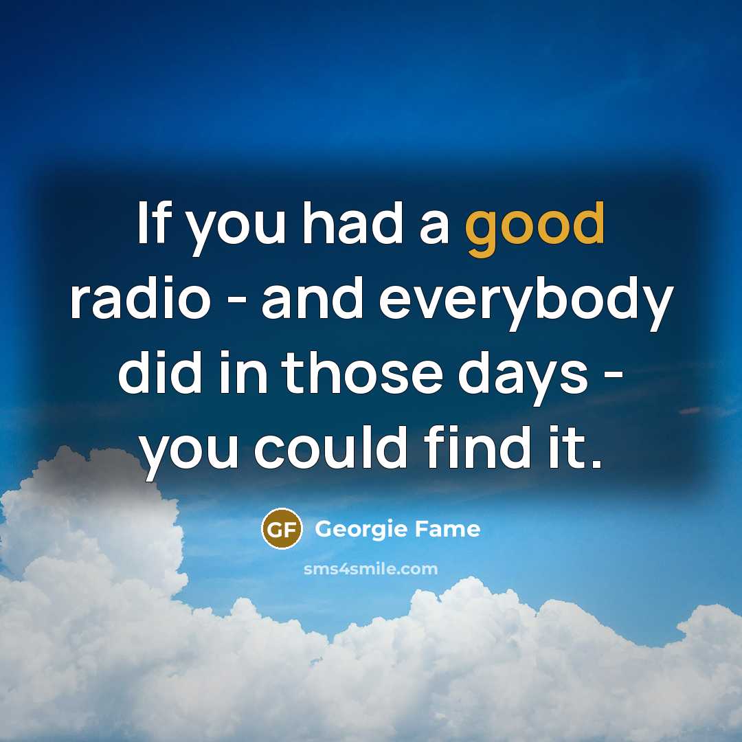“If you had a good radio - and everybody did…” quote by Georgie Fame