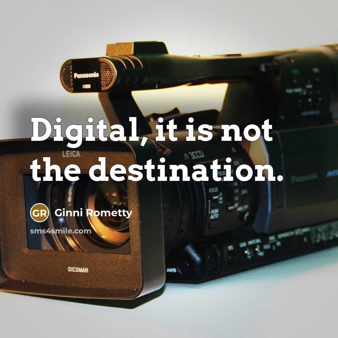 “Digital, it is not the destination.…” quote by Ginni Rometty