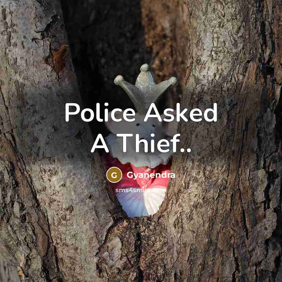 “Police Asked A Thief..” quote by Gyanendra