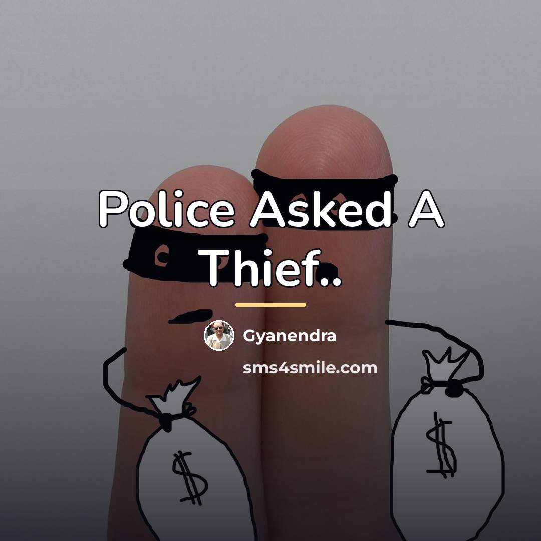 “Police Asked A Thief..…” quote by Gyanendra