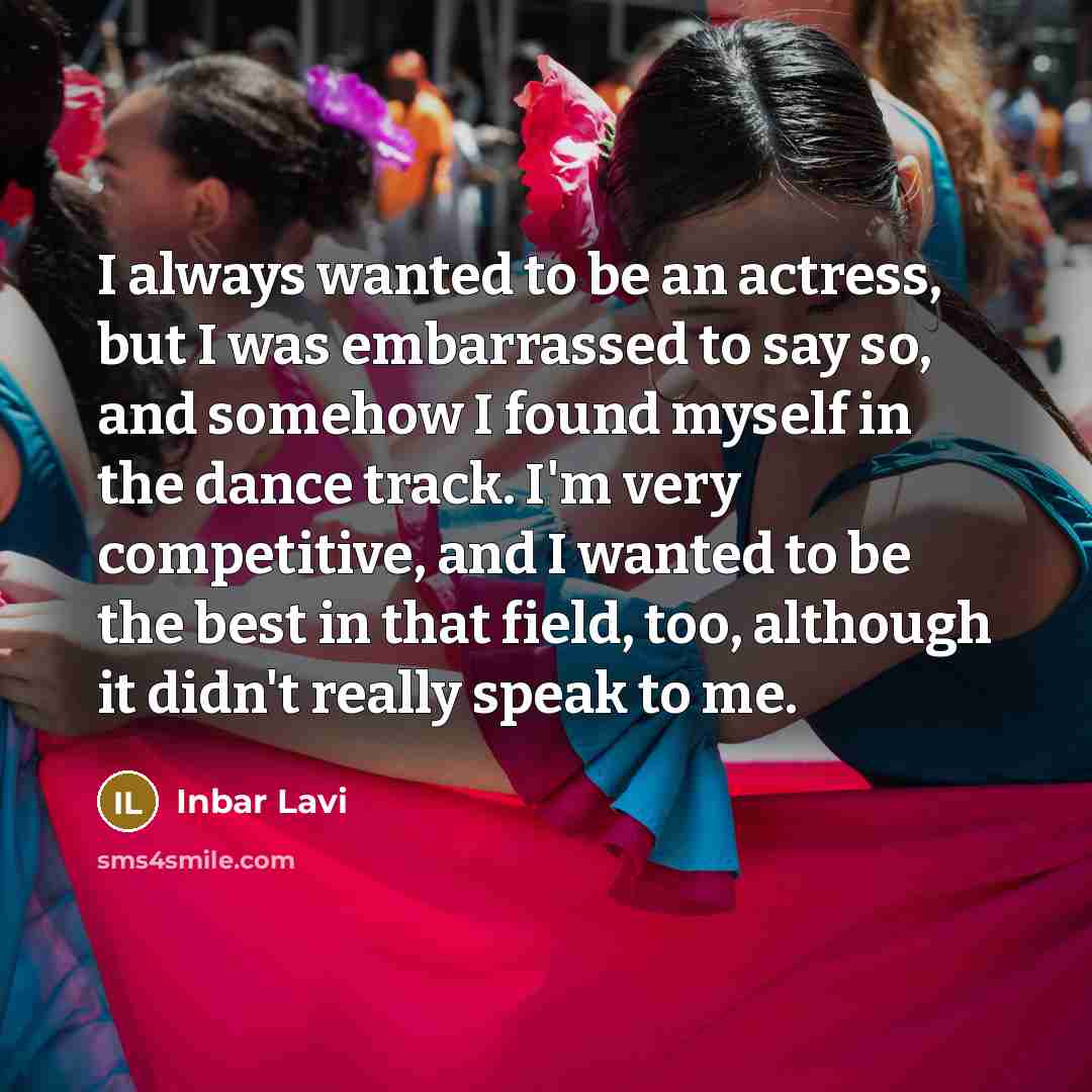“I always wanted to be an actress, but I was…” quote by Inbar Lavi