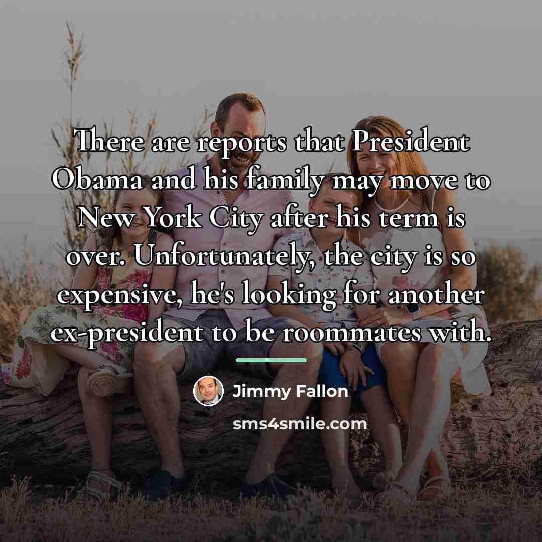 “There are reports that President Obama and his family may…” quote by Jimmy Fallon